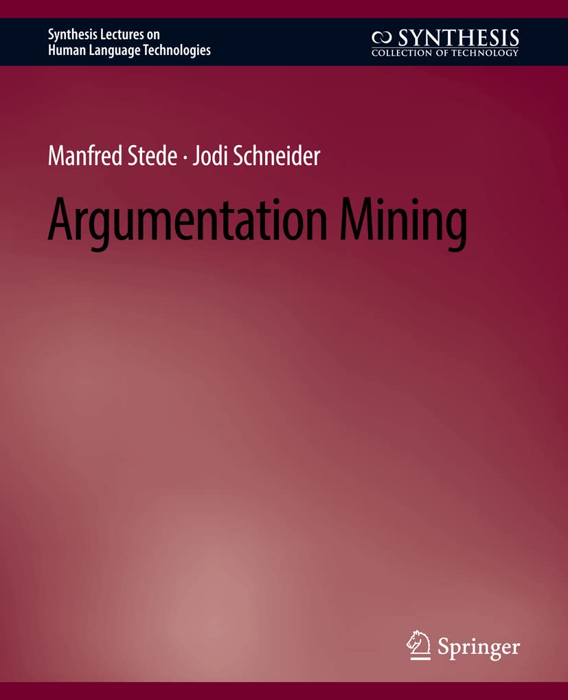 Argumentation Mining (Synthesis Lectures on Human Language Technologies)