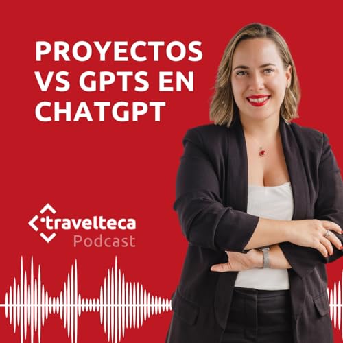 285: Proyectos vs GPTs en ChatGPT: cu&aacute;ndo usar cada uno