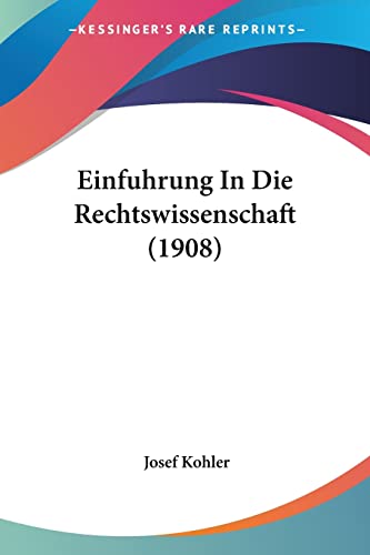 Einfuhrung In Die Rechtswissenschaft (1908) (English and German Edition)