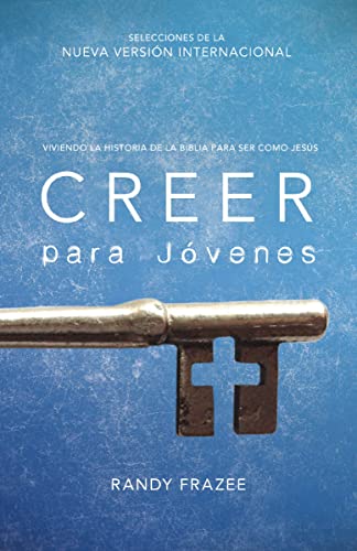 Creer para jóvenes: Viviendo la historia de la Biblia para ser como Jesús (Spanish Edition)