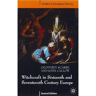 Witchcraft and Magic in Sixteenth- and Seventeenth-Century Europe