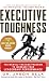 Executive Toughness: The Mental-Training Program to Increase Your Leadership Performance (Business Books)