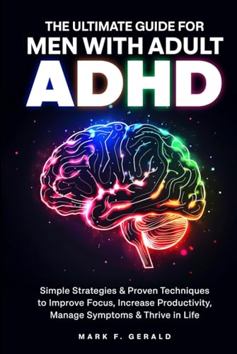 The Ultimate Guide For Men With Adult ADHD: Simple Strategies