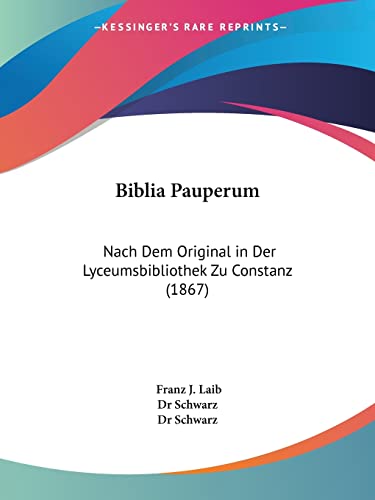 Biblia Pauperum: Nach Dem Original in Der Lyceumsbibliothek Zu Constanz (1867) (German Edition)