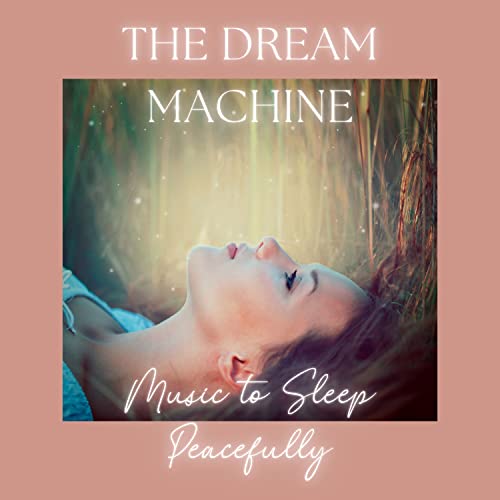 Écouter The Dream Machine - Music to Sleep Peacefully par Lucid ...