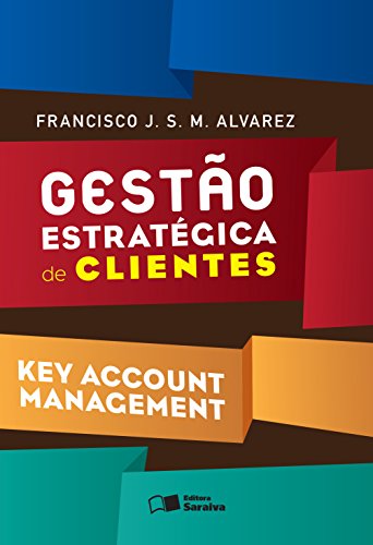 Gestão estratégica de clientes: key account management