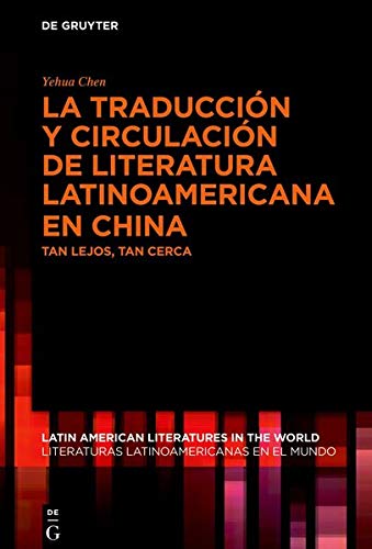 La Traducción Y Circulación de Literatura Latinoamericana En China: Tan Lejos, Tan Cerca: 9