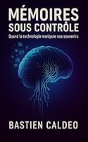 Mémoires sous contrôle: Quand la technologie manipule nos souvenirs (French Edition) B0F5W83L23 Book Cover