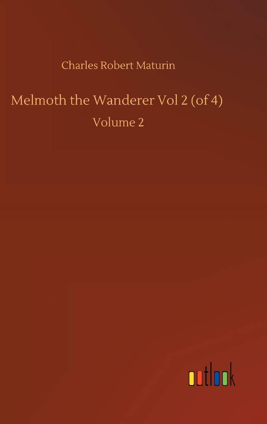 Melmoth the Wanderer Vol 2 (of 4): Volume 2