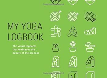 Paperback My Yoga Logbook: The visual logbook that embraces the beauty of the process Book