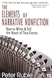 The Elements of Narrative Nonfiction: How to Write & Sell the Novel of True Events