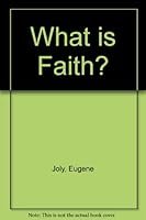 What is Faith? B0007FQ91M Book Cover