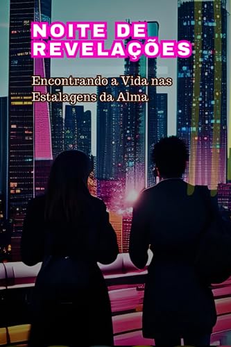 Noite de Revelações: Encontrando a Vida nas Estalagens da Alma (Portuguese Edition)