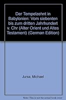 Der Tempelzehnt in Babylonien: Vom siebenten bis zum dritten Jahrhundert v. Chr (Alter Orient und Altes Testament) 3927120596 Book Cover