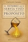  El hombre que servía vino y terminó sirviendo propósito: Los 16 encuentros que cambiaron su vida