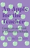 An Apple for the Teacher: Computers and Work in Elementary Schools