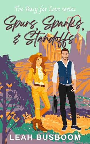 Spurs, Sparks, and Standoffs: A Sweet Rom Com (Too Busy for Love Book 10)