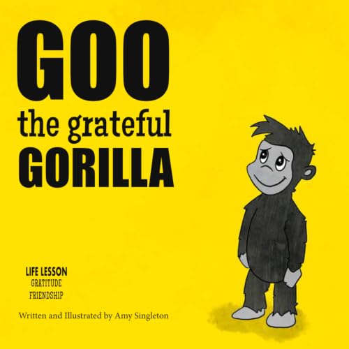 Goo The Grateful Gorilla (Life Lessons)