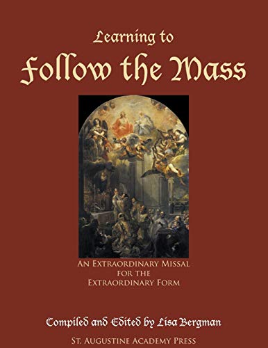 Learning to Follow the Mass: An Extraordinary Missal for the Extraordinary Form - Bergman, Lisa