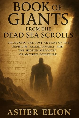 BOOK OF GIANTS FROM THE DEAD SEA SCROLLS: Unlocking the