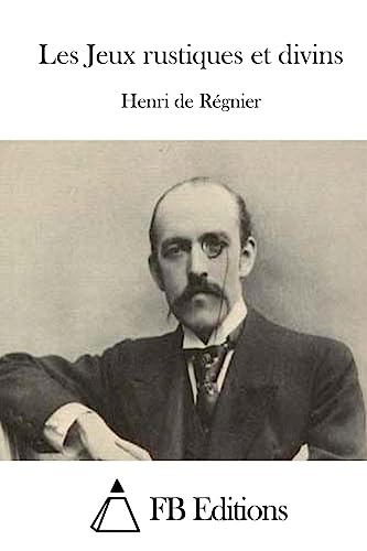Les Jeux rustiques et divins (French Edition)