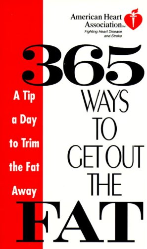 American Heart Association 365 Ways to Get Out the Fat: A Tip a Day to Trim the Fat Away