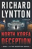  NORTH KOREA DECEPTION: AN INTERNATIONAL POLITICAL SPY THRILLER: 1