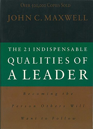 The 21 Indispensable Qualities of a Leader