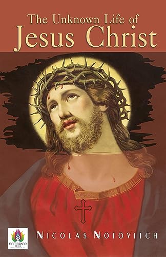 The Unknown Life of Jesus Christ: Exploring Enigmatic Aspects of