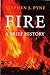 Fire: A Brief History (Weyerhaeuser Environmental Books)