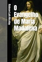 O Evangelho de Maria Madalena (Portuguese Edition) B0DC34H34F Book Cover