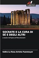 Socrate E La Cura Di Sé E Degli Altri 6205224763 Book Cover