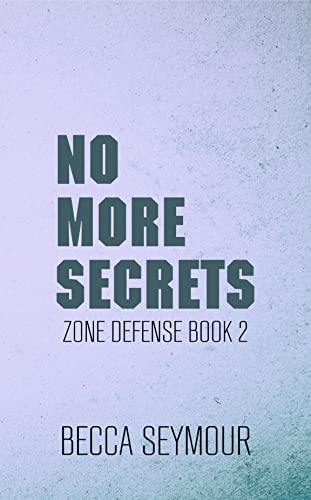 No More Secrets (Zone Defense Book 2) No More Secrets (Zone Defense Book 2)