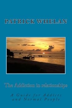 Paperback The Addiction in relationships: A Guide for Addicts and Normal People Book