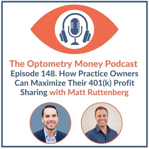 Profit Sharing Demystified: How Optometry Practice Owners Can Maximize Their 401(k) with Matt Ruttenberg Podcast Por  arte de portada