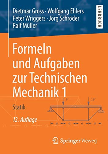 Formeln und Aufgaben zur Technischen Mechanik 1: Statik Formeln und Aufgaben zur Technischen Mechanik 1: Statik