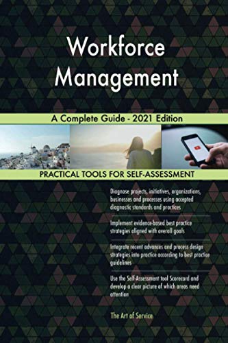 Workforce Management A Complete Guide - 2021 Edition