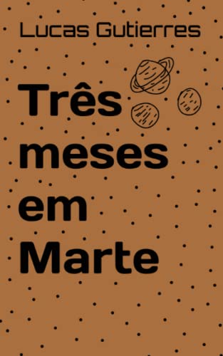 Três meses em Marte (Portuguese Edition)