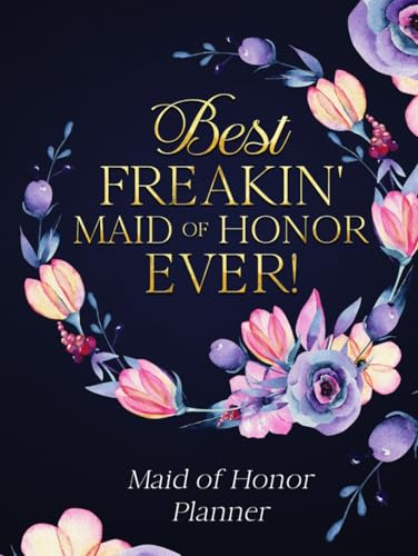 Maid of Honor Planner - Best Freakin' Maid of...