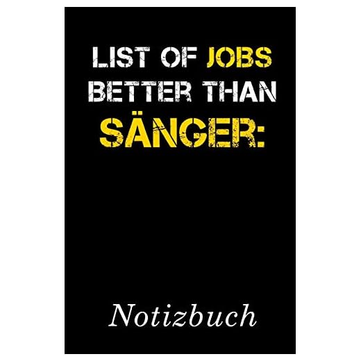 List Of Jobs Better Than Sänger Notizbuch: | Notizbuch mit 110 linierten Seiten | Format 6x9 DIN A5 | Soft cover matt |