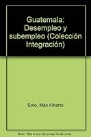 Guatemala: Desempleo y subempleo (Coleccio´n Integracio´n) (Spanish Edition) 8483602636 Book Cover