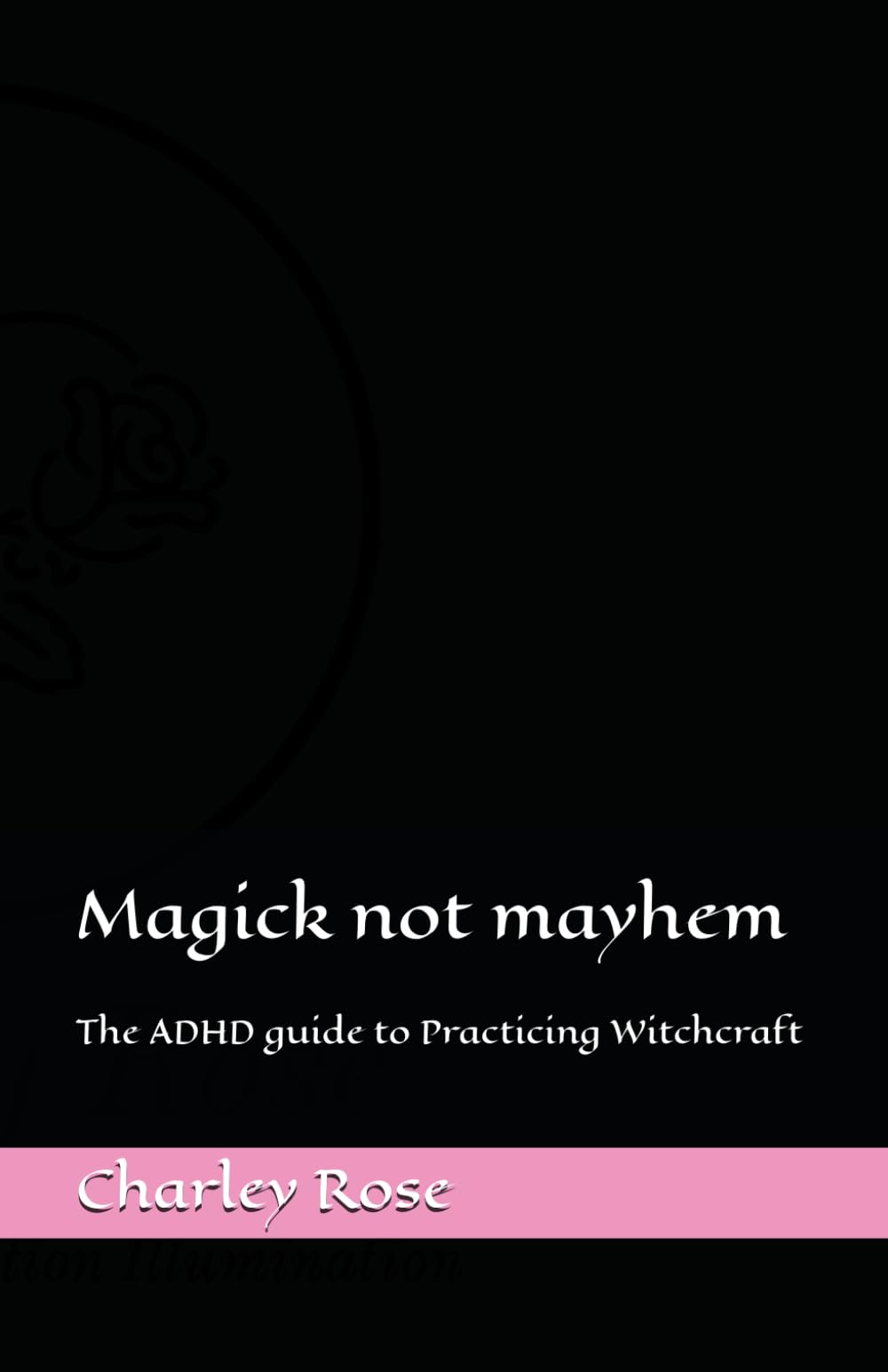 Magick not mayhem: The ADHD guide to Practicing Witchcraft