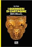 I Guerrieri Di Cartagine. 264-146 A.C. - 2