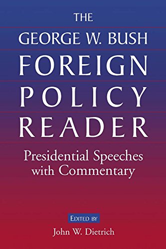 The George W. Bush Foreign Policy Reader:: Presidential Speeches with Commentary      1st Edition, Kindle Edition