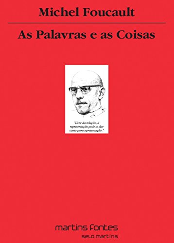 Palavras e as coisas, As - Uma arqueologia das ciências humanas