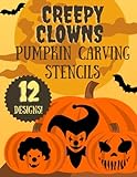 Creepy Clown Pumpkin Carving Stencils for Halloween: 12 Scary and Goofy Jack O'Lantern Carving Patterns (Halloween Pumpkin Carving Stencils)