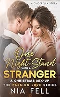 One Night-Stand with a Stranger: A Christmas Mix-Up: The Passion Love Series- A Cinderella Story B0CS3BGC6K Book Cover