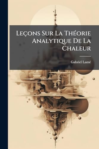 Leçons Sur La Théorie Analytique De La Chaleur (French Edition)