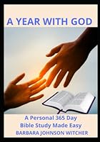 A YEAR WITH GOD: A Personal 365 Day Bible Study Made Easy 1737339986 Book Cover