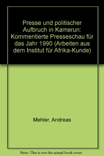 Preisvergleich Produktbild Presse und politischer Aufbruch in Kamerun: Kommentierte Presseschau für das Jahr 1990